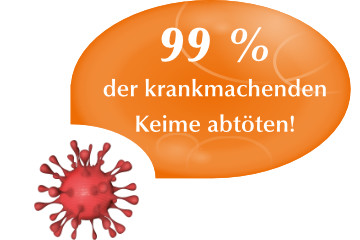 99 Prozent der krankmachenden Keime abtöten! 99 Prozent der krankmachenden Keime abtöten!